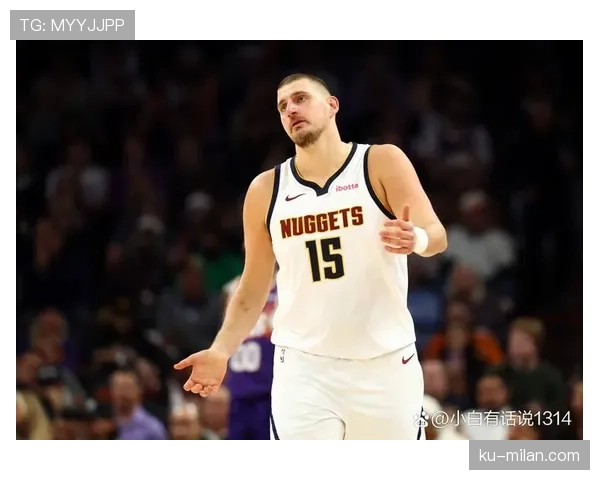 约基奇挡拆策应给穆雷更积极，助攻效率超上季